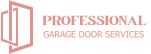 PROFESSIONAL  GARAGE DOOR SERVICES