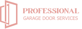 PROFESSIONAL  GARAGE DOOR SERVICES