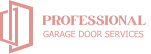 PROFESSIONAL  GARAGE DOOR SERVICES